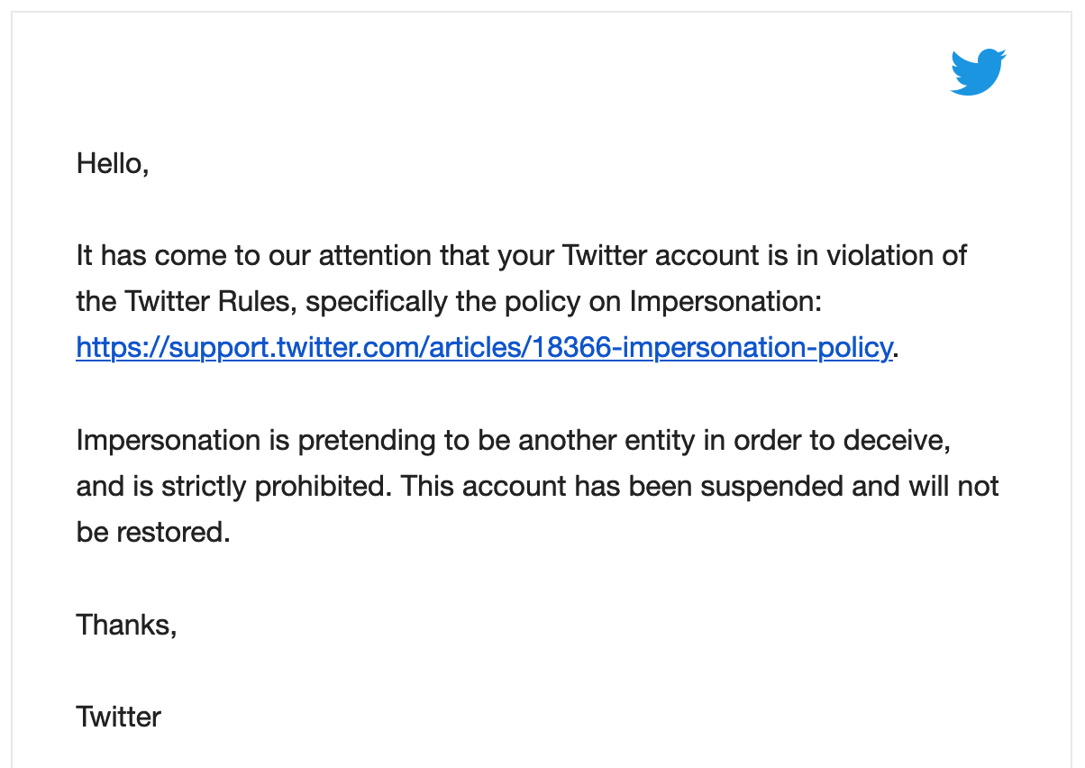 An email from twitter saying that I am in violation of the Impersonation policy.